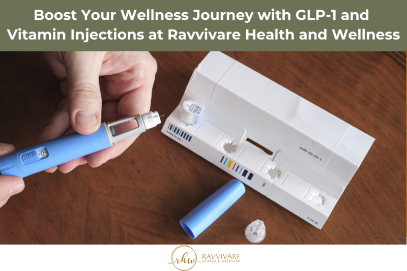 Boost Your Wellness Journey with GLP-1 and Vitamin Injections at Ravvivare Health and Wellness