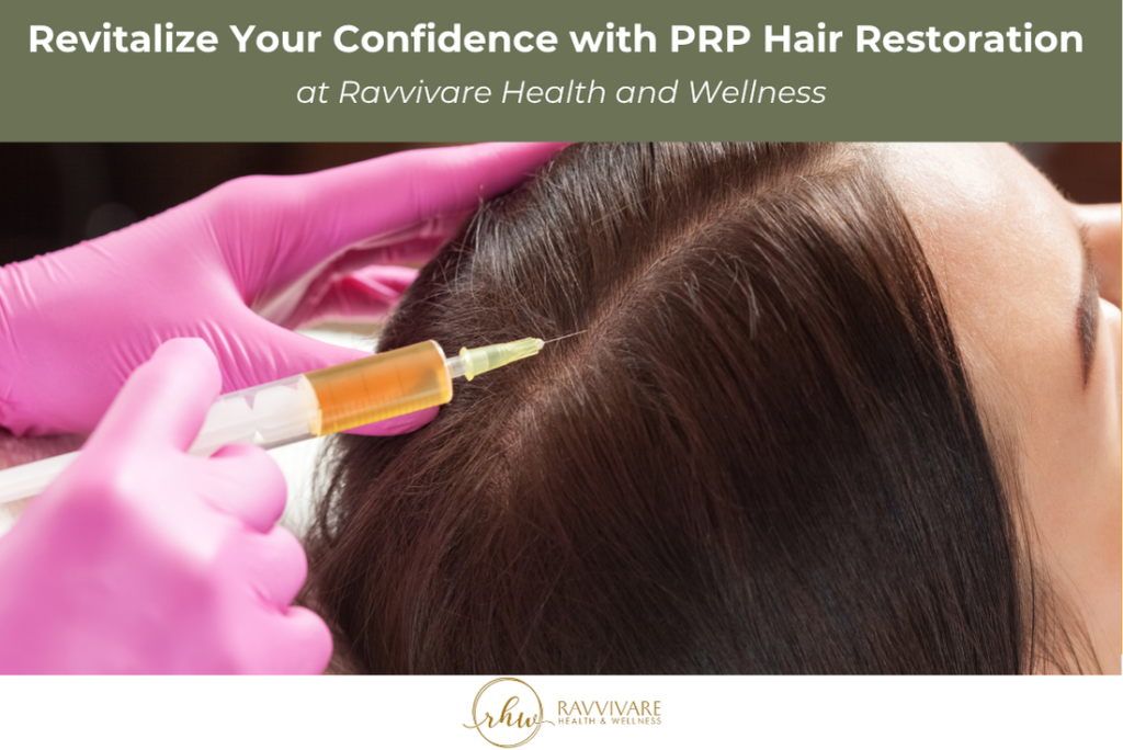 Revitalize Your Confidence with PRP Hair Restoration at Ravvivare Health and Wellness